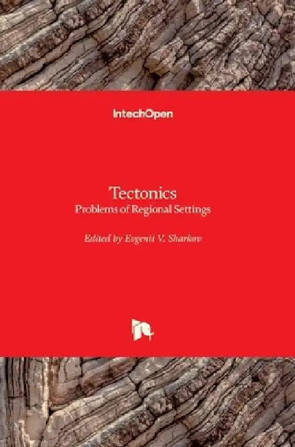 Tectonics: Problems of Regional Settings by Evgenii Sharkov
