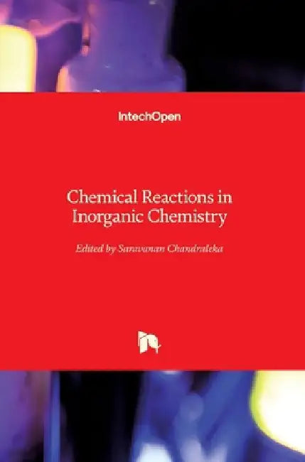 Chemical Reactions in Inorganic Chemistry by Chandraleka Saravanan