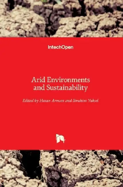 Arid Environments and Sustainability by Hasan Arman