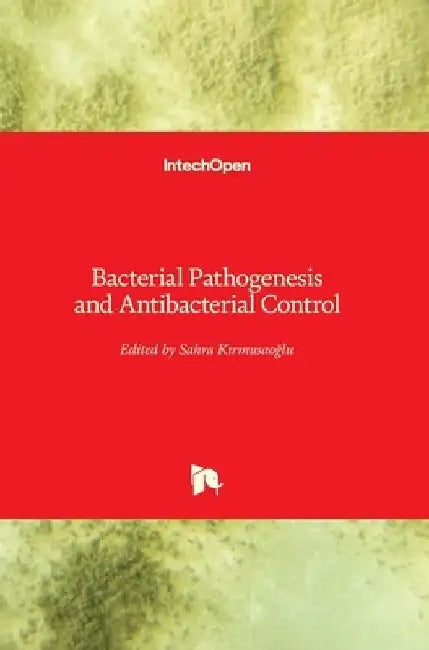 Bacterial Pathogenesis and Antibacterial Control by Sahra Kırmusaoğlu