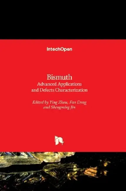 Bismuth: Advanced Applications and Defects Characterization by Ying Zhou