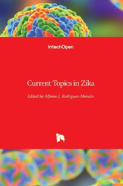 Current Topics in Zika by Alfonso J. Rodriguez-Morales