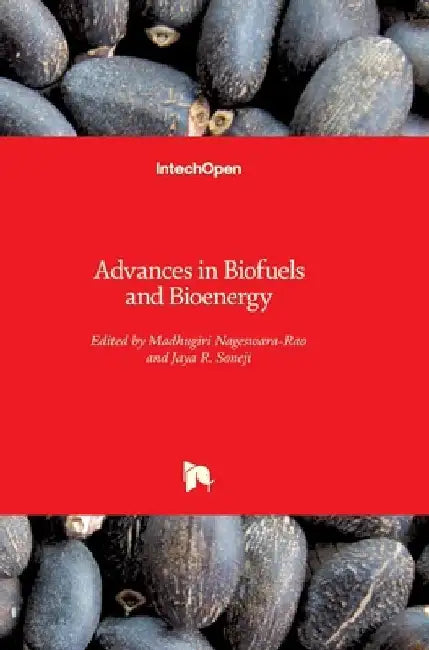 Advances in Biofuels and Bioenergy by Madhugiri Nageswara-Rao
