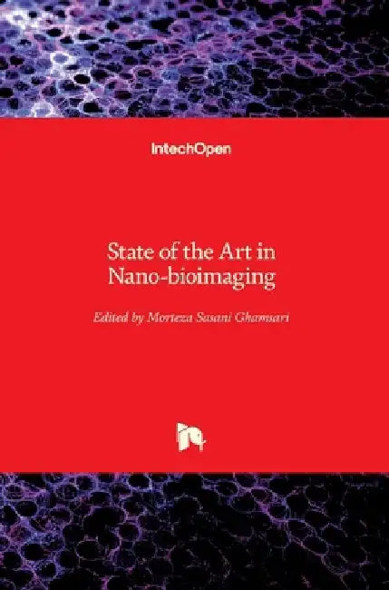 State of the Art in Nano-bioimaging by Morteza Sasani Ghamsari