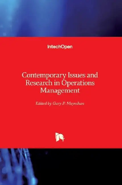 Contemporary Issues and Research in Operations Management by Gary Moynihan