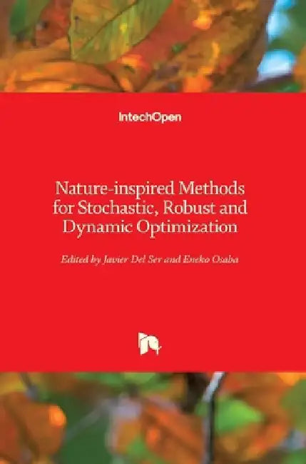 Nature-inspired Methods for Stochastic, Robust and Dynamic Optimization by Javier del Ser Lorente