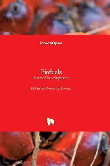 Biofuels: State of Development by Krzysztof Biernat