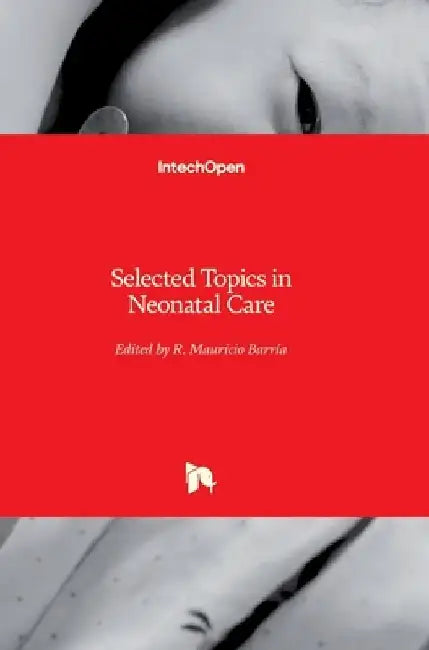 Selected Topics in Neonatal Care by René Mauricio Barría