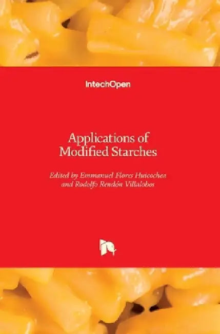 Applications of Modified Starches by Emmanuel Flores Huicochea