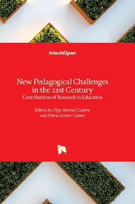 New Pedagogical Challenges in the 21st Century: Contributions of Research in Education by Olga Bernad-Cavero