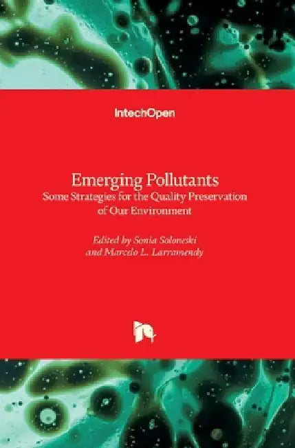 Emerging Pollutants: Some Strategies for the Quality Preservation of Our Environment by Marcelo Larramendy