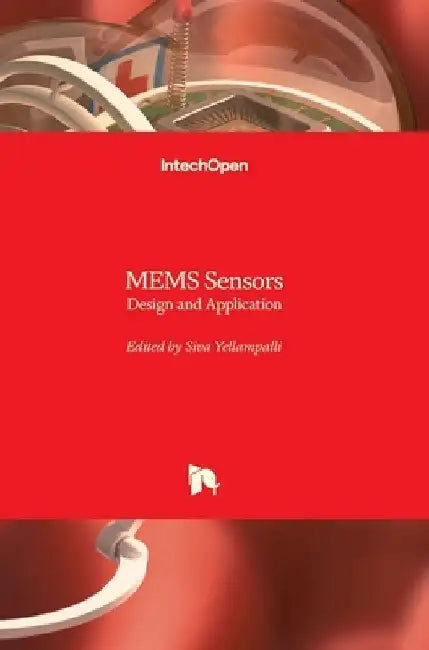 MEMS Sensors: Design and Application by Siva Yellampalli