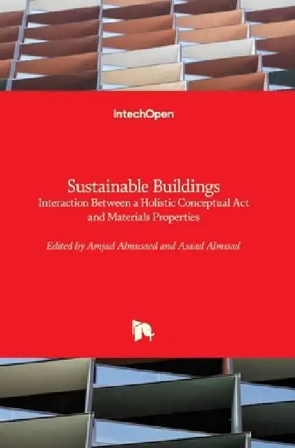 Sustainable Buildings: Interaction Between a Holistic Conceptual Act and Materials Properties by Amjad Almusaed