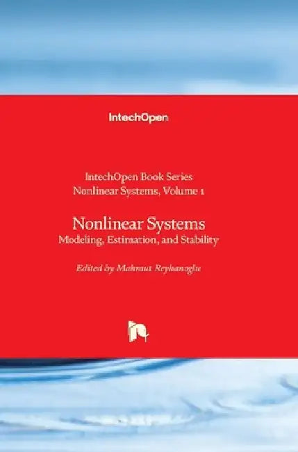 Nonlinear Systems: Modeling, Estimation, and Stability by Mahmut Reyhanoglu