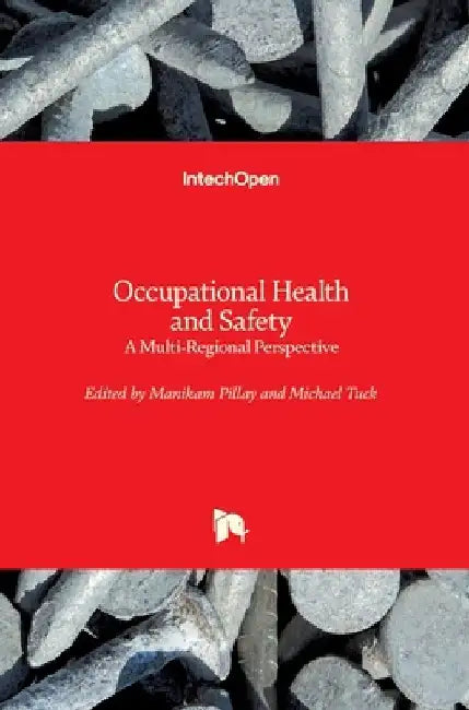 Occupational Health and Safety: A Multi-Regional Perspective by Manikam Pillay