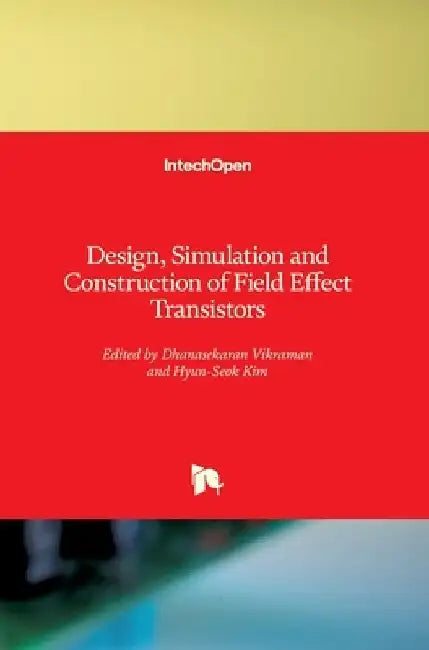 Design, Simulation and Construction of Field Effect Transistors by Dhanasekaran Vikraman