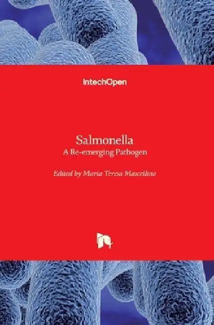 Salmonella: A Re-emerging Pathogen by Maria Teresa Mascellino