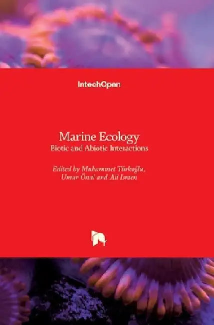 Marine Ecology: Biotic and Abiotic Interactions by Muhammet Turkoglu