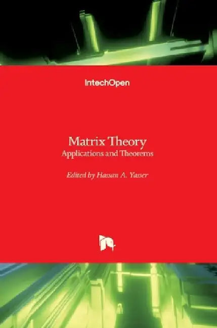 Matrix Theory: Applications and Theorems by Hassan Yasser
