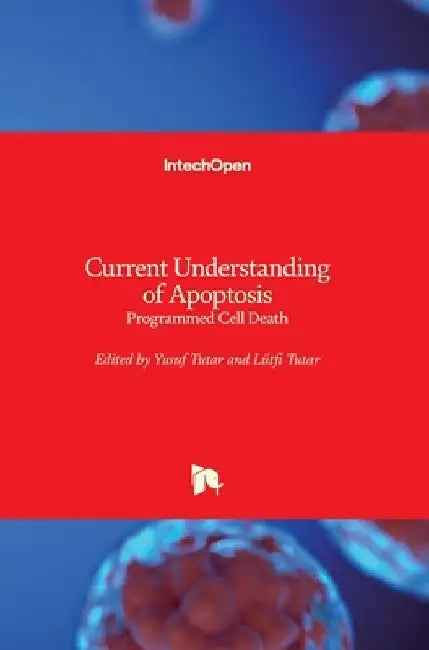 Current Understanding of Apoptosis: Programmed Cell Death by Yusuf Tutar