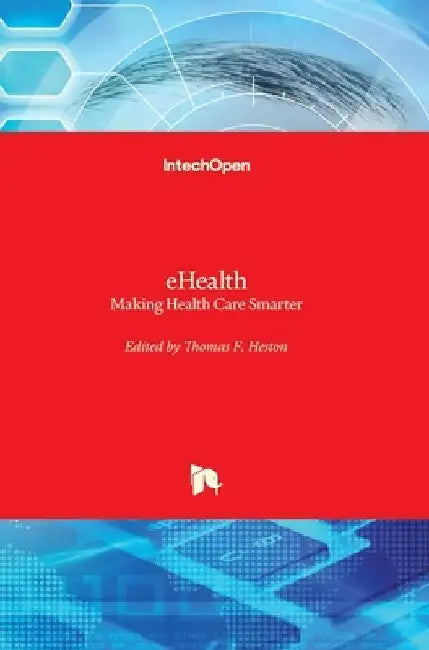 eHealth: Making Health Care Smarter by Thomas F. Heston
