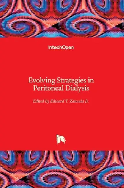 Evolving Strategies in Peritoneal Dialysis by Edward T., Jr. Zawada