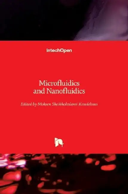 Microfluidics and Nanofluidics by Mohsen Sheikholeslami Kandelousi