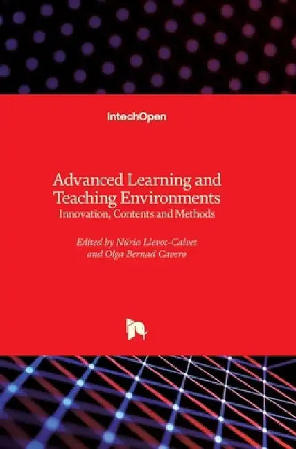 Advanced Learning and Teaching Environments: Innovation, Contents and Methods by Olga Bernad-Cavero
