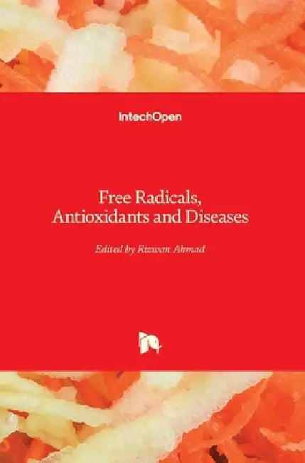 Free Radicals, Antioxidants and Diseases by Rizwan Ahmad