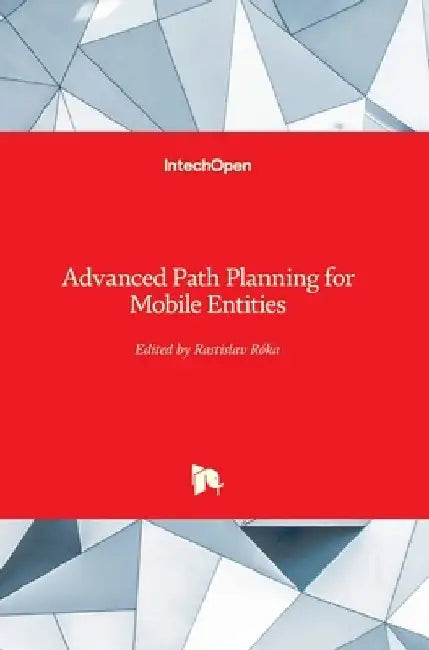 Advanced Path Planning for Mobile Entities by Rastislav Róka