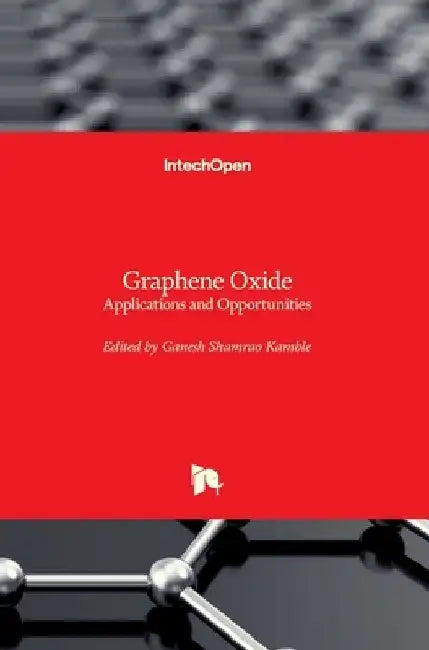 Graphene Oxide: Applications and Opportunities by Ganesh Shamrao Kamble