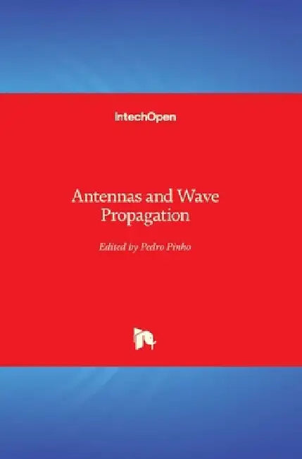 Antennas and Wave Propagation by Pedro Pinho