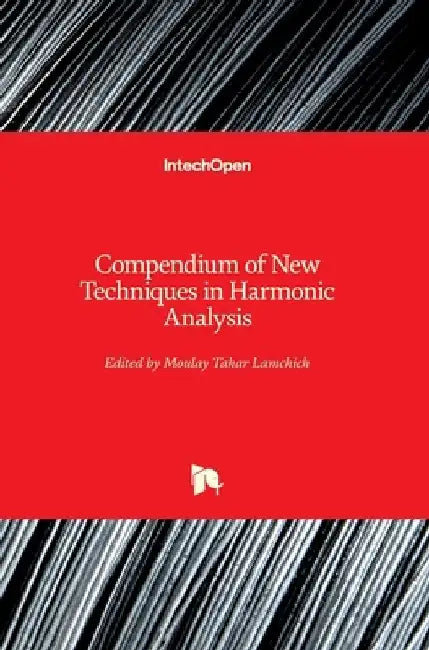 Compendium of New Techniques in Harmonic Analysis by Moulay Tahar Lamchich