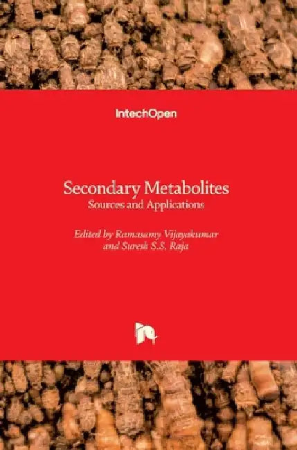 Secondary Metabolites: Sources and Applications by Ramasamy Vijayakumar