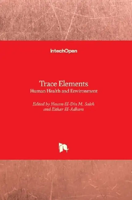 Trace Elements: Human Health and Environment by Hosam El-Din M. Saleh