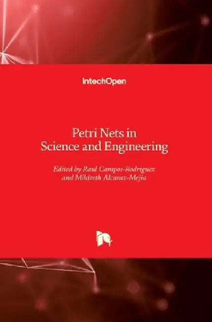 Petri Nets in Science and Engineering by Raul Campos-Rodriguez