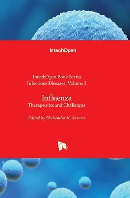 Influenza: Therapeutics and Challenges by Shailendra K. Saxena