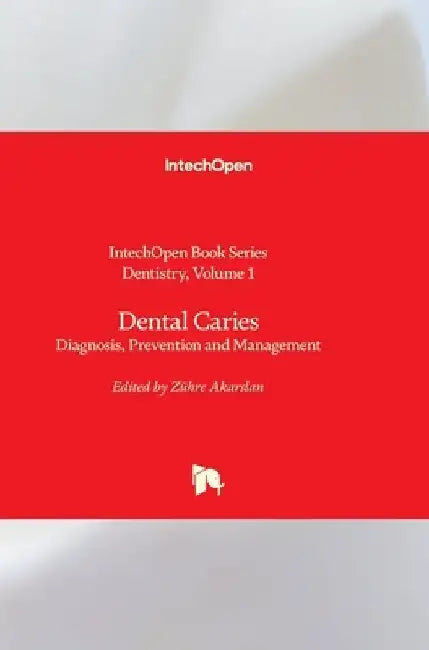 Dental Caries: Diagnosis, Prevention and Management by Zühre Akarslan