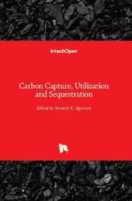 Carbon Capture, Utilization and Sequestration by Ramesh K. Agarwal