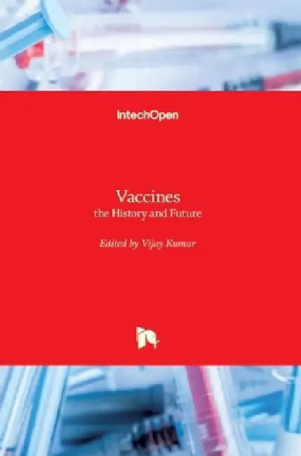 Vaccines: the History and Future by Vijay Kumar