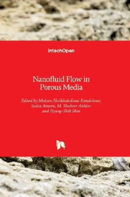 Nanofluid Flow in Porous Media by Mohsen Sheikholeslami Kandelousi