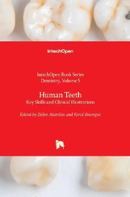 Human Teeth: Key Skills and Clinical Illustrations by Akarslan, Zühre