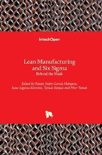 Lean Manufacturing and Six Sigma: Behind the Mask by Fausto Pedro García Márquez