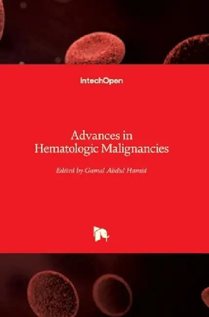 Advances in Hematologic Malignancies by Gamal Abdul Hamid