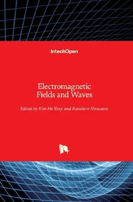 Electromagnetic Fields and Waves by Kim Ho Yeap