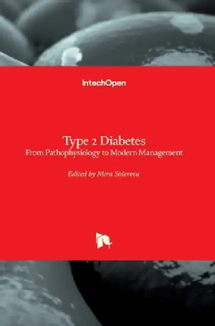 Type 2 Diabetes: From Pathophysiology to Modern Management by Mira Siderova