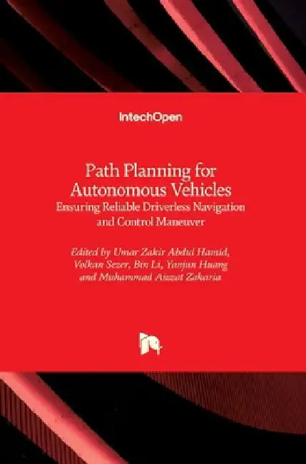 Path Planning for Autonomous Vehicle: Ensuring Reliable Driverless Navigation and Control Maneuver by Umar Zakir Abdul Hamid