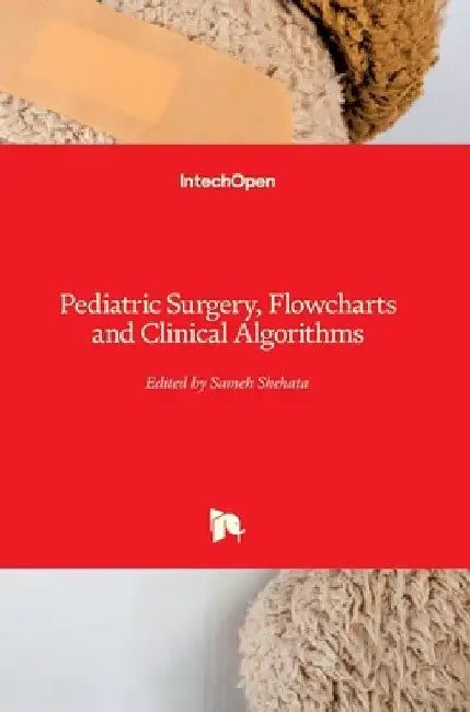 Pediatric Surgery, Flowcharts and Clinical Algorithms by Sameh Shehata