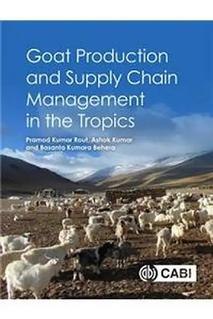 Goat Production and Supply Chain Management in the Tropics by Pramod Kumar RoutAshok KumarBasanta Kumara Behera