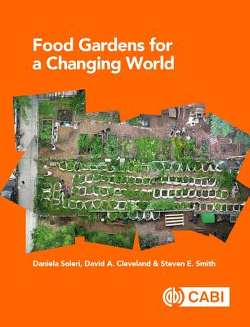 Food Gardens for a Changing World by Daniela SoleriDavid A. ClevelandSteven E. Smith